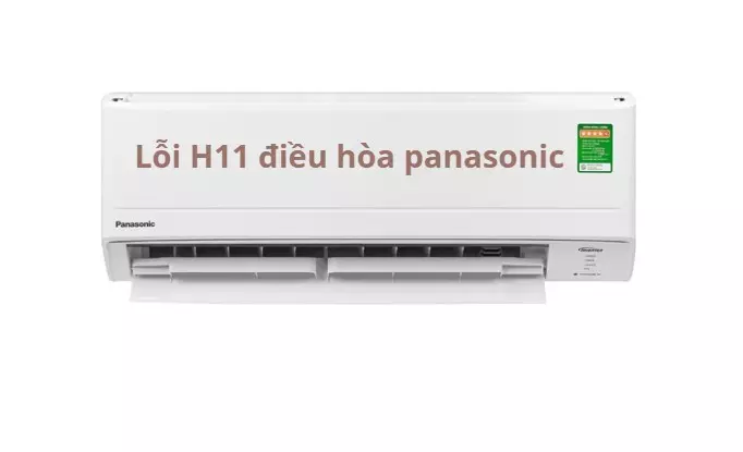 Điều hòa Panasonic lỗi H11