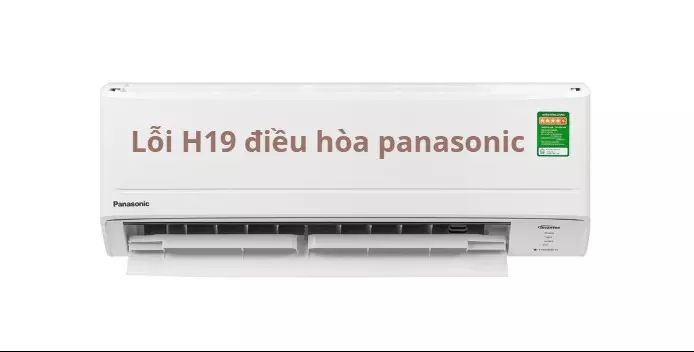 Điều hòa Panasonic lỗi H19