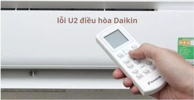 Điều hòa Daikin lỗi U2